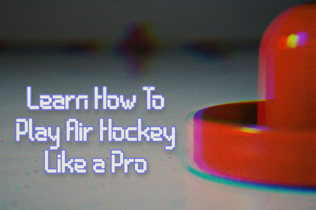 How Do You Play Air Hockey Like A Pro?